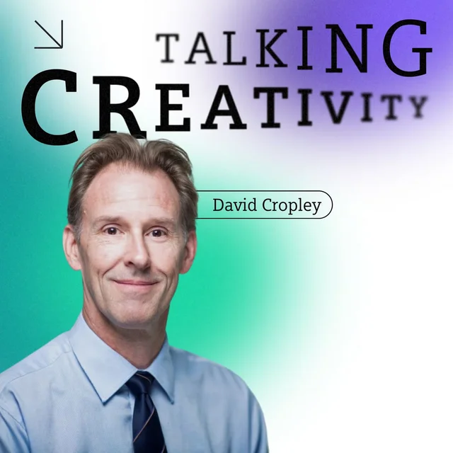Talking Creativity #67 David Cropley - Breaking the Mold: How unconventional thinking disrupts traditional engineering